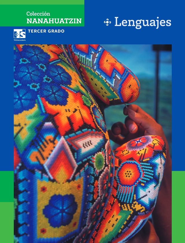 Portada de Colecci&oacute;n Nanahuatzin. Lenguajes, tercer grado: fotograf&iacute;a de una prenda con bordado de chaquira de colores