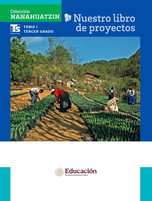 Portada de Colecci&oacute;n Nanahuatzin. Nuestro libro de proyectos, Tomo I, tercer grado: fotograf&iacute;a de personas trabajando en un vivero en una ladera