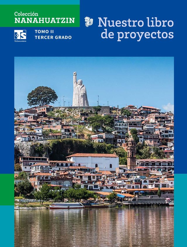 Portada de Colecci&oacute;n Nanahuatzin. Nuestro libro de proyectos, Tomo II, tercer grado: fotograf&iacute;a de un pueblo en una colina con una estatua monumental en lo alto